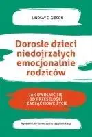 Dorosłe dzieci niedojrzałych emocjonalnie rodziców - Lindsay C. Gibson