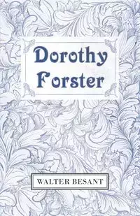 Dorothy Forster - Walter Besant