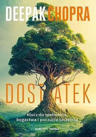 Dostatek. Klucz do spełnienia, bogactwa.. - Deepak Chopra