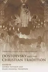 Dostoevsky and the Christian Tradition - Pattison George