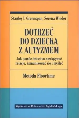 Dotrzeć do dziecka z autyzmem - Stanley I. Greenspan, Serena Wieder