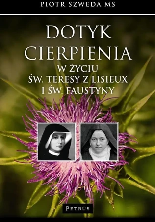 Dotyk cierpienia w życiu św. Teresy z Lisieux... - ks. Piotr Szweda