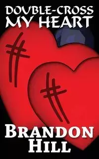 Double-Cross My Heart - Brandon Hill
