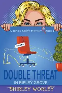 Double Threat In Ripley Grove (A Ripley Grove Mystery, Book 1) - Shirley Worley