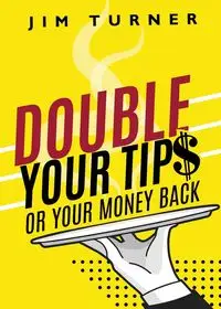 Double Your Tips or Your Money Back - James Turner