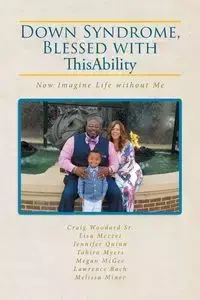 Down Syndrome, Blessed with ThisAbility - Craig Woodard Sr.