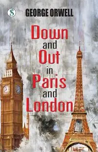 Down and Out in Paris and London - George Orwell