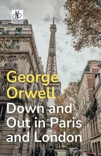 Down and Out in Paris and London - George Orwell