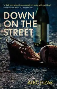 Down on the Street - Alec Cizak