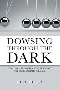 Dowsing through the Dark - Perry Lisa