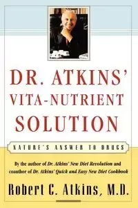 Dr. Atkins' Vita-Nutrient Solution - Robert C. Atkins M.D.
