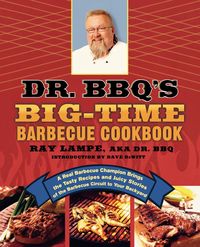 Dr. BBQ's Big-Time Barbecue Cookbook - Ray Lampe