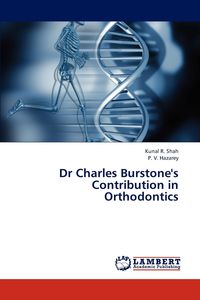 Dr Charles Burstone's Contribution in Orthodontics - Shah Kunal R.