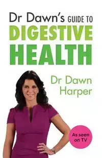 Dr Dawn's Guide to Digestive Health - Dawn Harper Dr