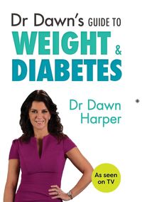 Dr Dawn's Guide to Weight & Diabetes - Dawn Harper