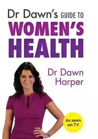 Dr Dawn's Guide to Women's Health - Dawn Harper