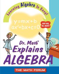 Dr. Math Explains Algebra - Math Forum