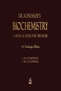 Dr. Schuessler's Biochemistry - Chapman J. B.