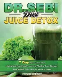Dr. Sebi Diet Juice Detox - Audrey Candler