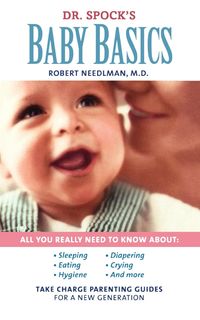 Dr. Spock's Baby Basics - Robert Needlman
