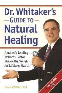 Dr. Whitaker's Guide to Natural Healing - Julian Whitaker