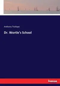 Dr. Wortle's School - Anthony Trollope