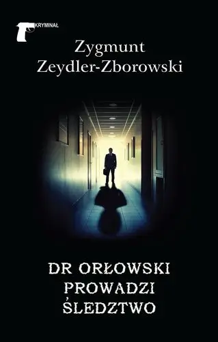 Dr orłowski prowadzi śledztwo - Zygmunt Zeydler-Zborowski