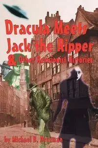 Dracula Meets Jack the Ripper and Other Revisionist Histories - Druxman Michael B.
