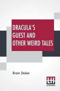 Dracula's Guest And Other Weird Tales - Stoker Bram