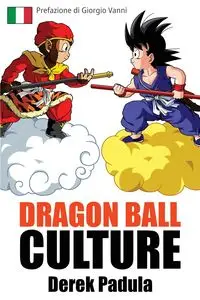 Dragon Ball Culture Volume 1 - Derek Padula