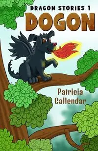 Dragon Stories 1. Dogon - Patricia Callendar