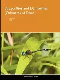 Dragonflies and Damselflies (Odonata) of Texas, Volume 3 - John Abbott