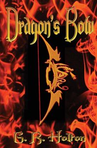 Dragon's Bow - Holton G R