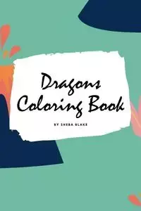 Dragons Coloring Book for Children (6x9 Coloring Book / Activity Book) - Blake Sheba