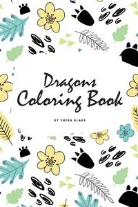 Dragons Coloring Book for Children (6x9 Coloring Book / Activity Book) - Blake Sheba