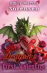 Dragon's First Valentine - Emily Martha Sorensen