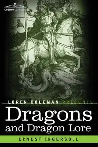 Dragons and Dragon Lore - Ernest Ingersoll