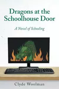 Dragons at the Schoolhouse Door - Clyde Woolman