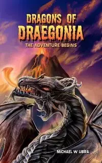 Dragons of Draegonia - The Adventure Begins Book 1 - Michael Libra W