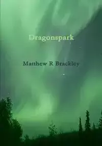 Dragonspark - Matthew Brackley R