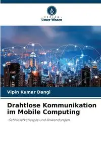 Drahtlose Kommunikation im Mobile Computing - Dangi Vipin Kumar