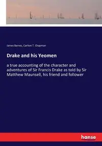 Drake and his Yeomen - James Barnes