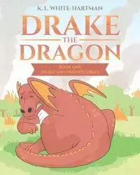 Drake the Dragon - White-Hartman K. L.