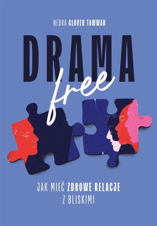 Drama Free. Jak mieć zdrowe relacje w rodzinie - Nedra Glover Tawwab