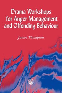 Drama Workshops for Anger Management and Offending Behaviour - James Thompson