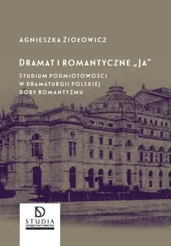 Dramat i romantyczne Ja" - Agnieszka Ziołowicz
