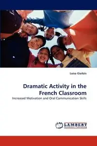 Dramatic Activity in the French Classroom - Luisa Giaitzis