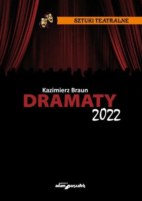 Dramaty 2022. Sztuki teatralne - Kazimierz Braun