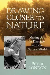 Drawing Closer to Nature - Peter London