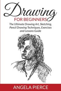 Drawing For Beginners - Angela Pierce
